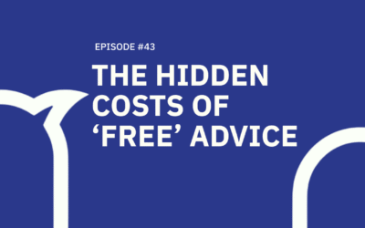 43. The Hidden Cost of ‘Free’ Advice