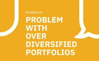 34. Problem With Over Diversified Portfolios