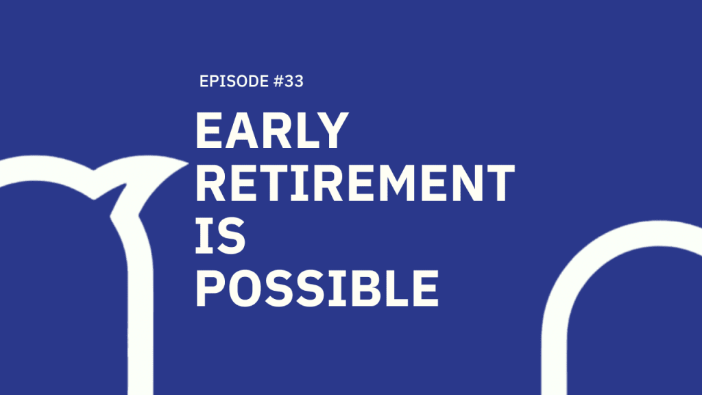 33. Early Retirement Is Possible