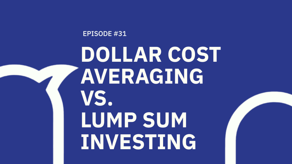 31 . Dollar Cost Averaging Vs. Lump Sum Investing