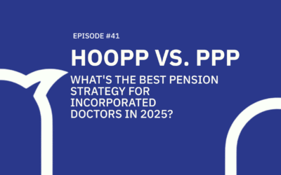 41. HOOPP vs. PPP: What’s the Best Pension Strategy for Incorporated Doctors in 2025?