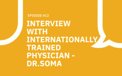 #012 Interview with an Internationally Trained Physician – Dr. Soma