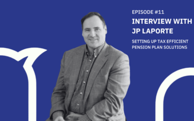 #011 Interview with JP Laporte – Setting up tax efficient pension plan solutions