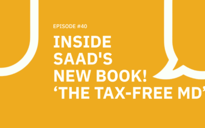 40. Inside Saad’s New Book! “The Tax Free MD”