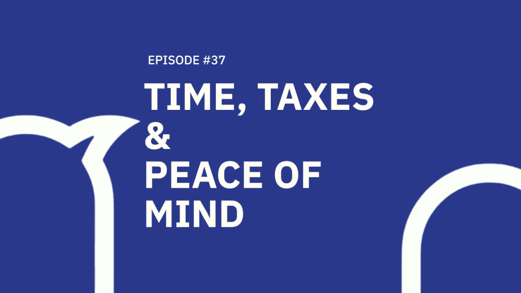 37. Time, Taxes, and Peace of Mind