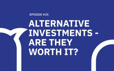 35. Alternative Investments – Are They Worth it