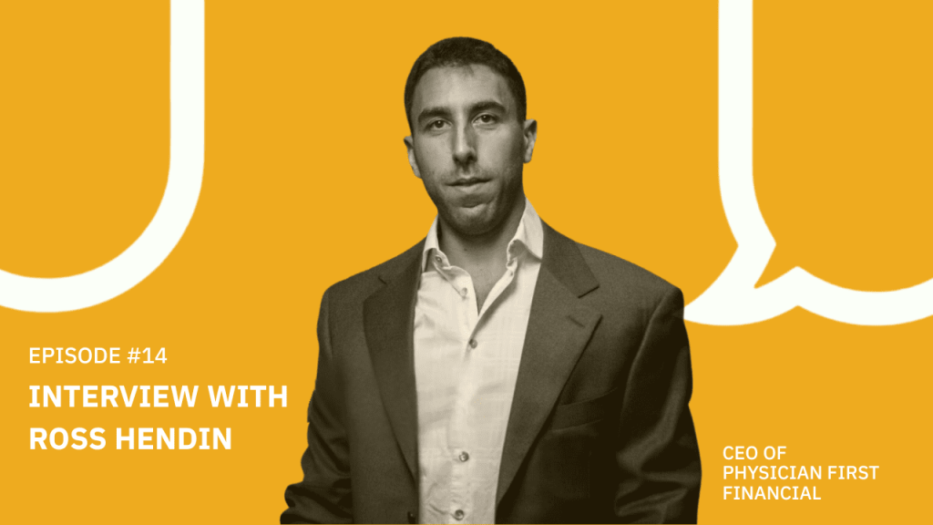 14. Interview with Ross Hendin, CEO of Physicians First Financial